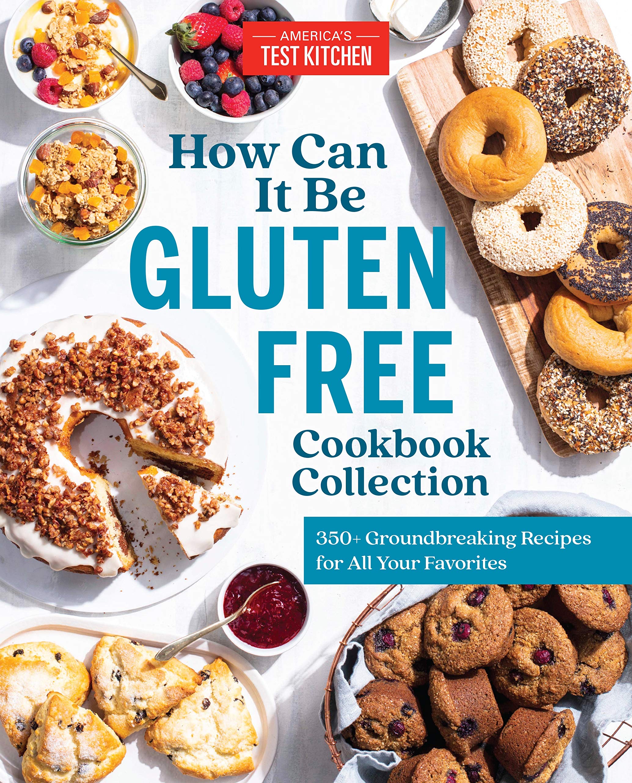 How Can It Be Gluten Free Cookbook Collection: 350+ Groundbreaking Recipes for All Your Favorites (America's Test Kitchen)