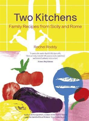 Two Kitchens : 120 Family Recipes from Sicily and Rome *SIGNED* (Rachel Roddy)
