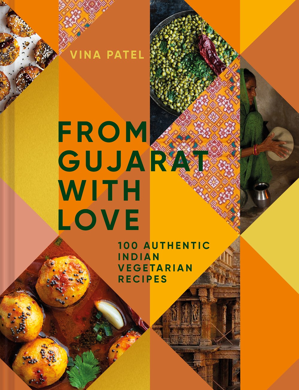 From Gujarat, With Love: 100 Easy Indian Vegetarian Recipes (Vina Patel)