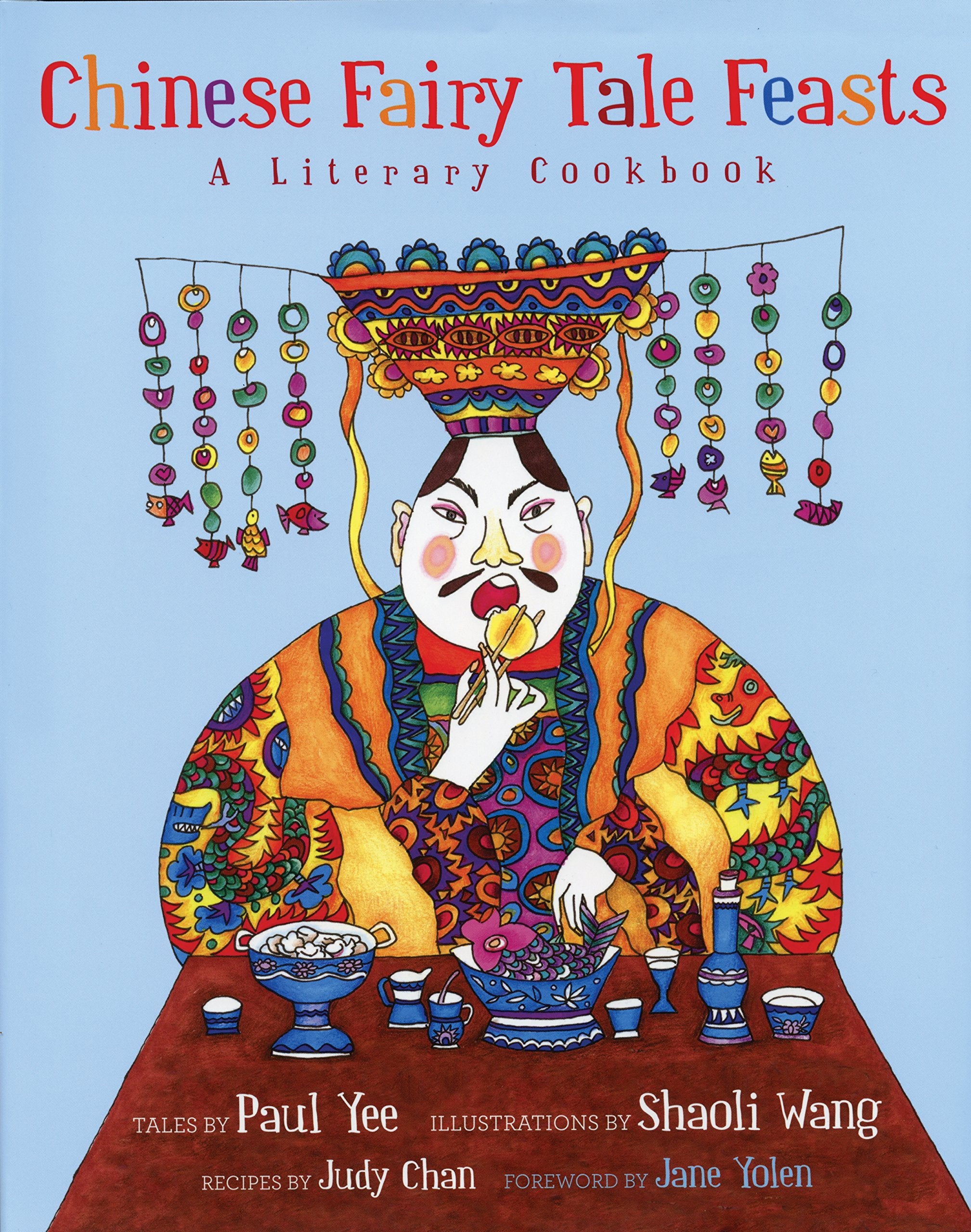 Chinese Fairy Tale Feasts: A Literary Cookbook (Paul Yee, Shaoli Wang)