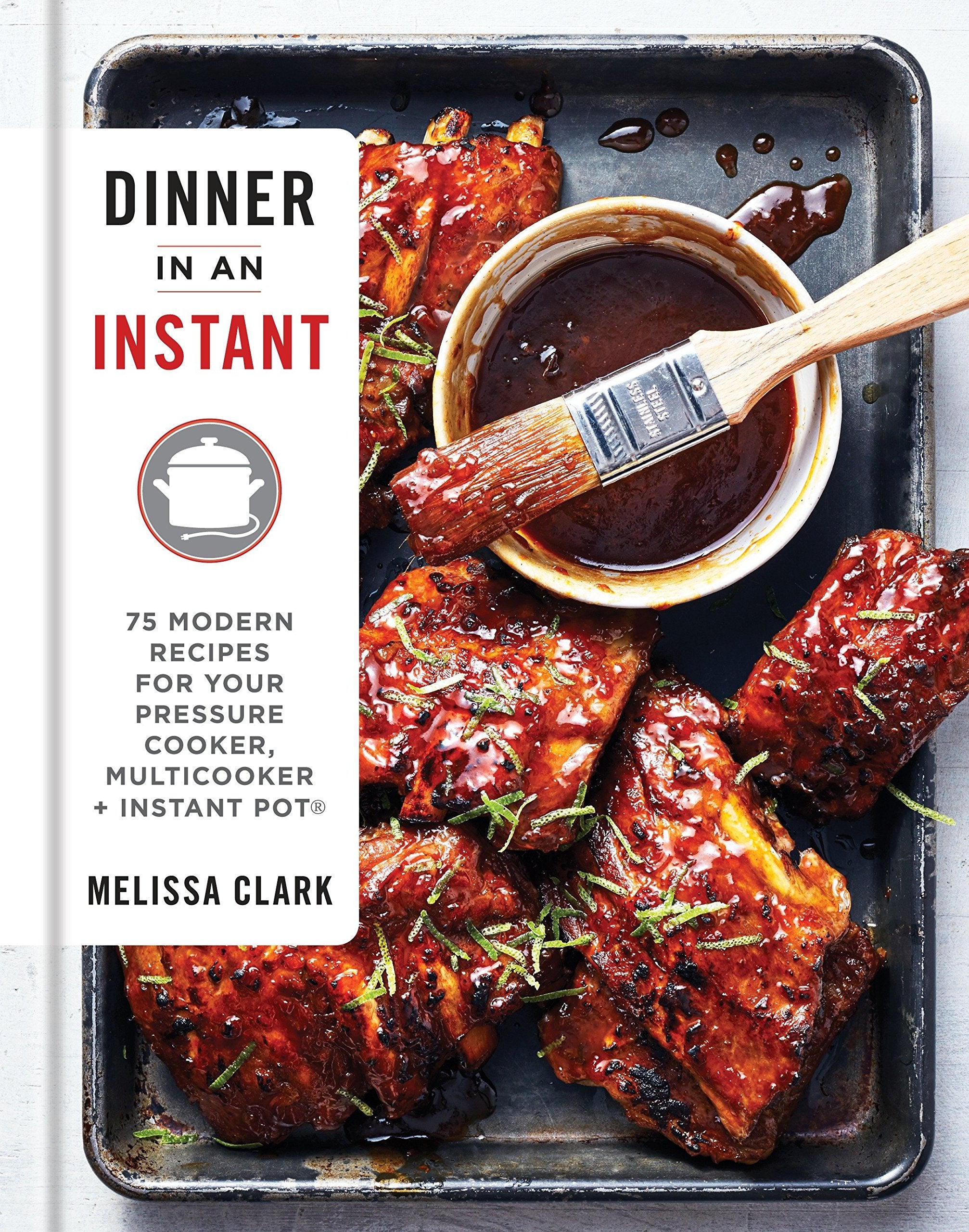 Dinner in an Instant: 75 Modern Recipes for Your Pressure Cooker, Multicooker, and Instant Pot (Melissa Clark) *Signed*