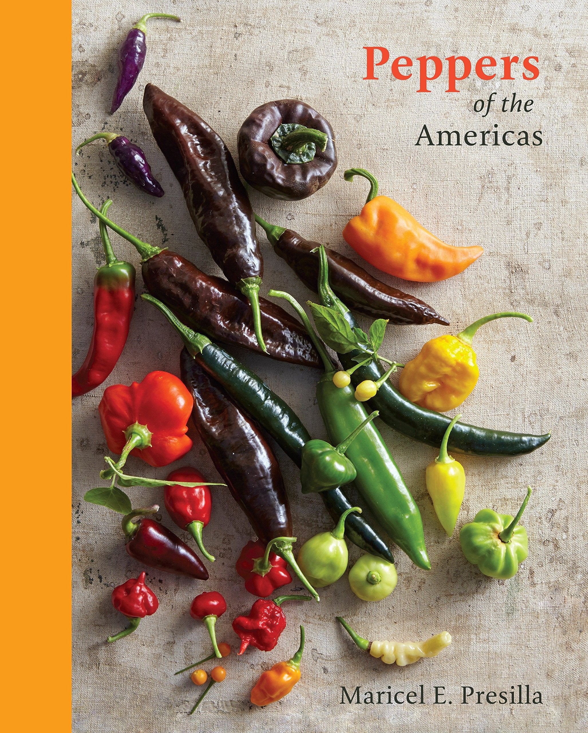 Peppers of the Americas: The Remarkable Capsicums That Forever Changed Flavor (Maricel E. Presilla)