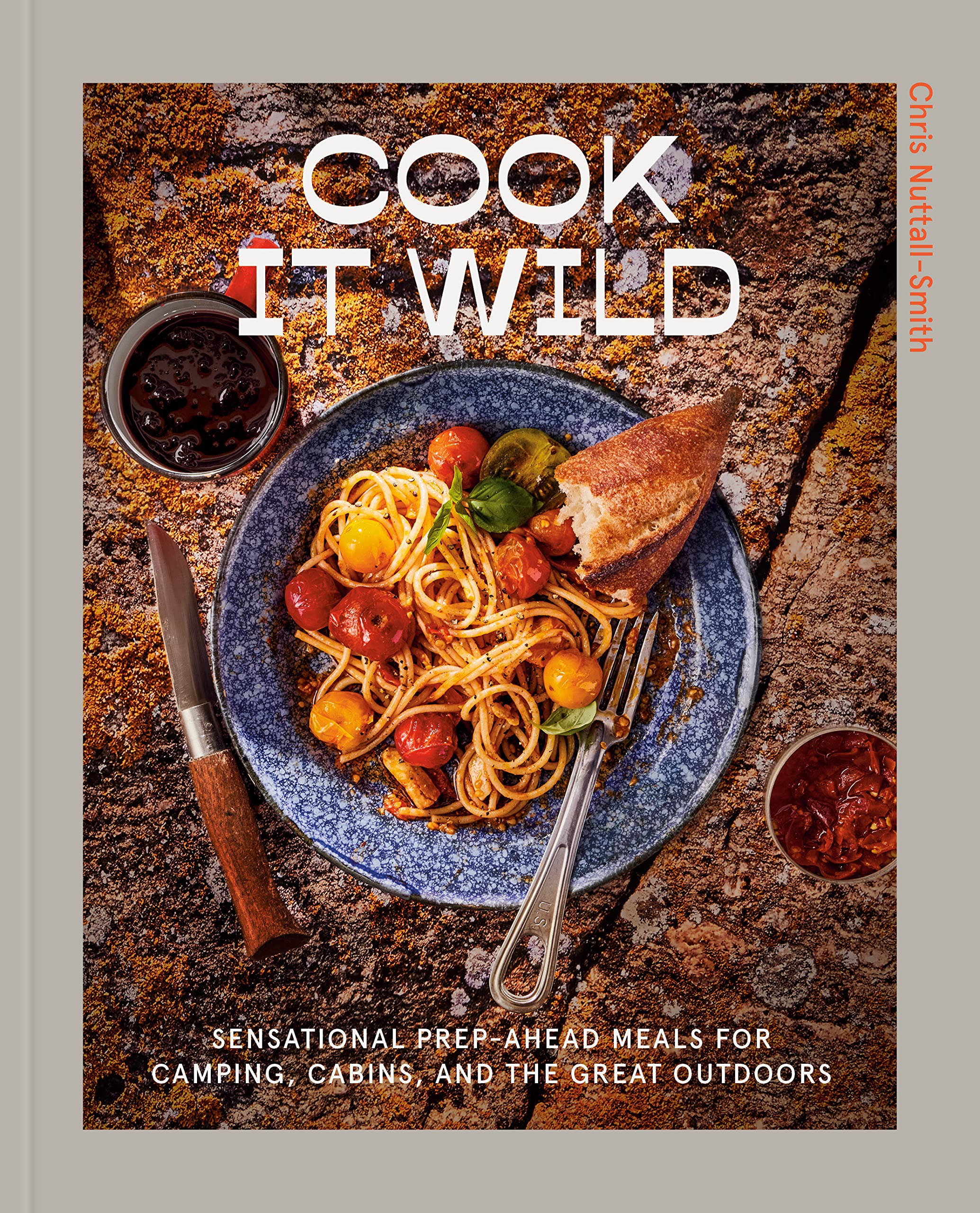 Cook It Wild: Sensational Prep-Ahead Meals for Camping, Cabins, and the Great Outdoors (Chris Nuttall-Smith) *Signed*