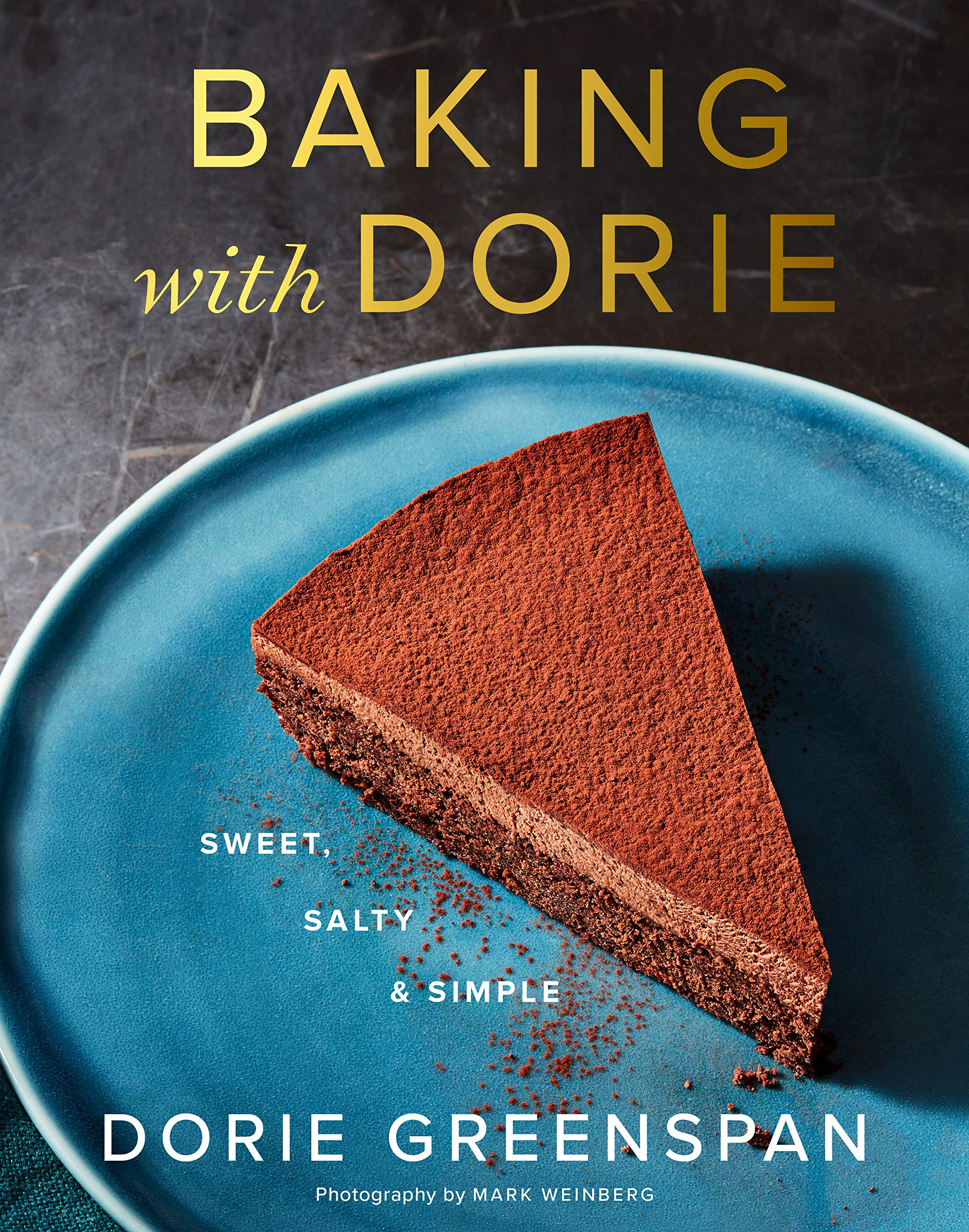 Baking with Dorie: Sweet, Salty & Simple (Dorie Greenspan)