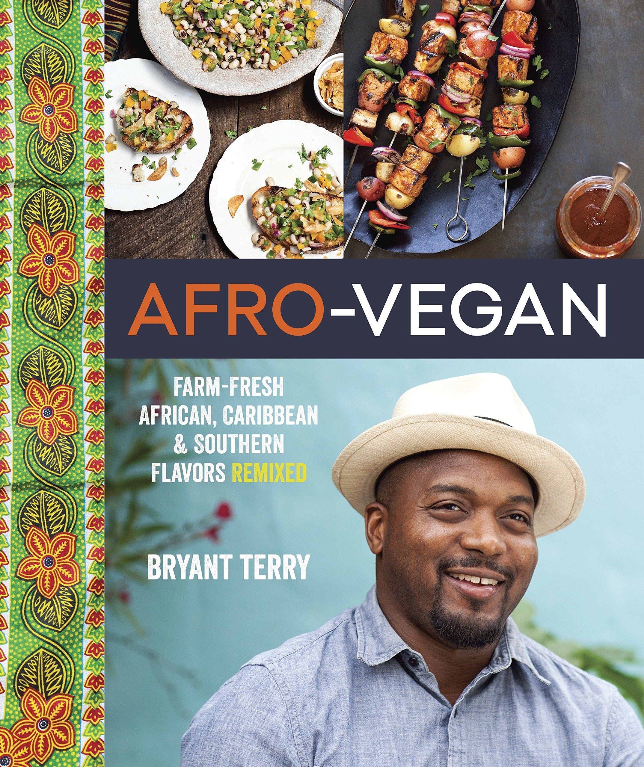 Afro-Vegan: Farm-Fresh African, Caribbean, and Southern Flavors Remixed (Bryant Terry)