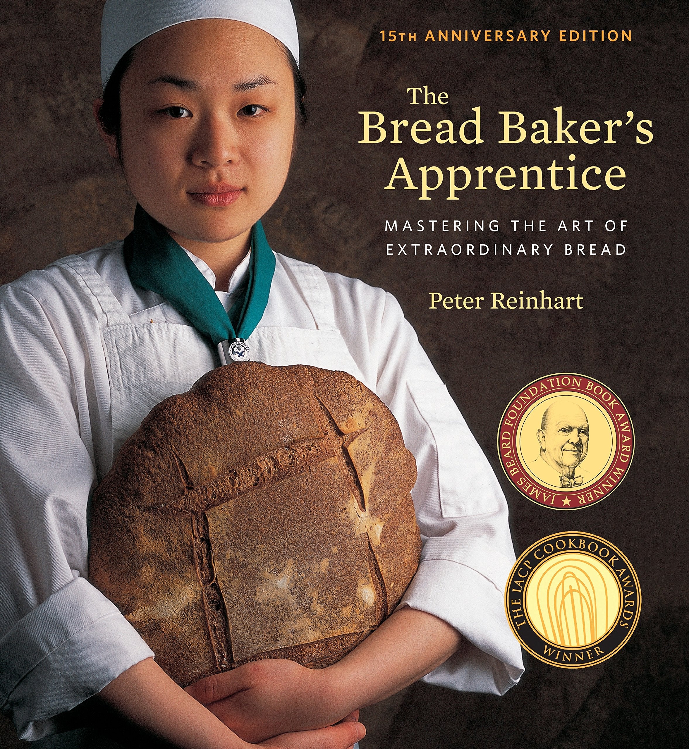 The Bread Baker's Apprentice, 15th Anniversary Edition: Mastering the Art of Extraordinary Bread (Peter Reinhart)