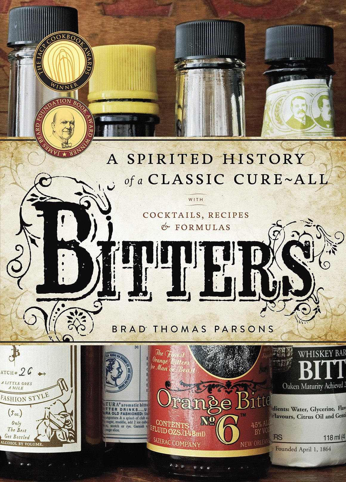 (Cocktails) Brad Thomas Parsons. Bitters: A Spirited History of a Classic Cure-All, with Cocktails, Recipes, and Formula. SIGNED!