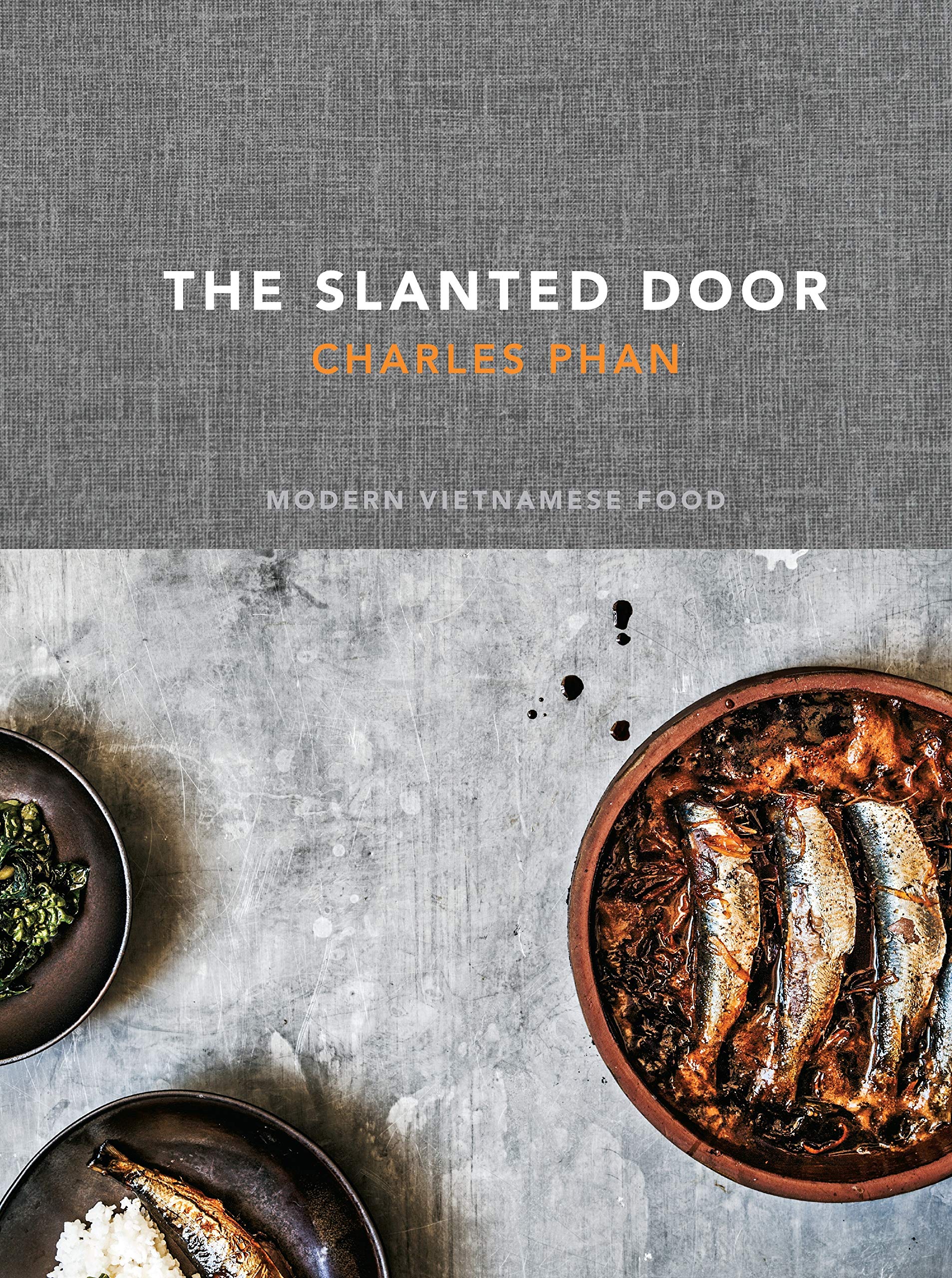The Slanted Door: Modern Vietnamese Food (Charles Phan)