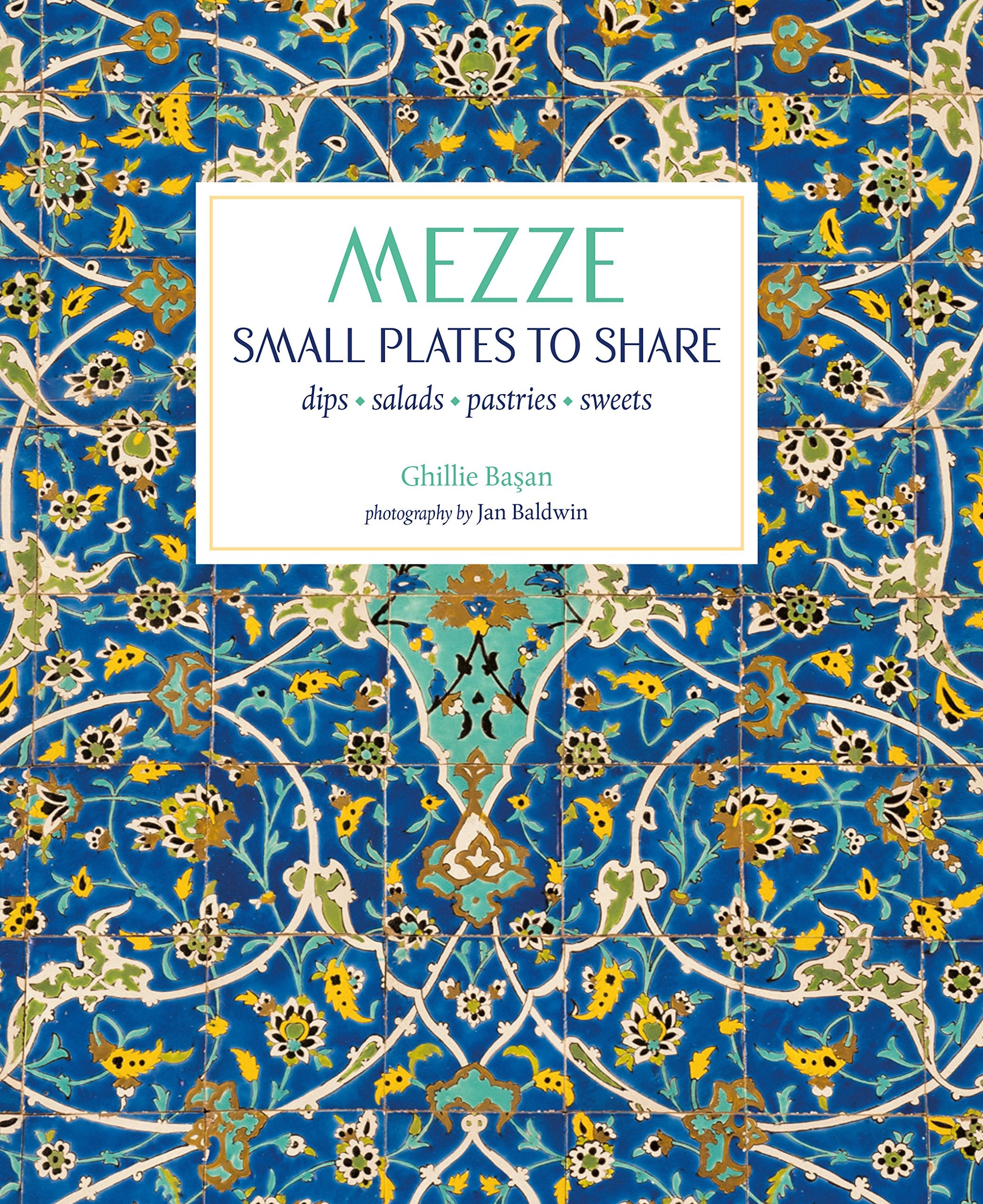 Mezze: Small Plates to Share (Ghillie Basan)