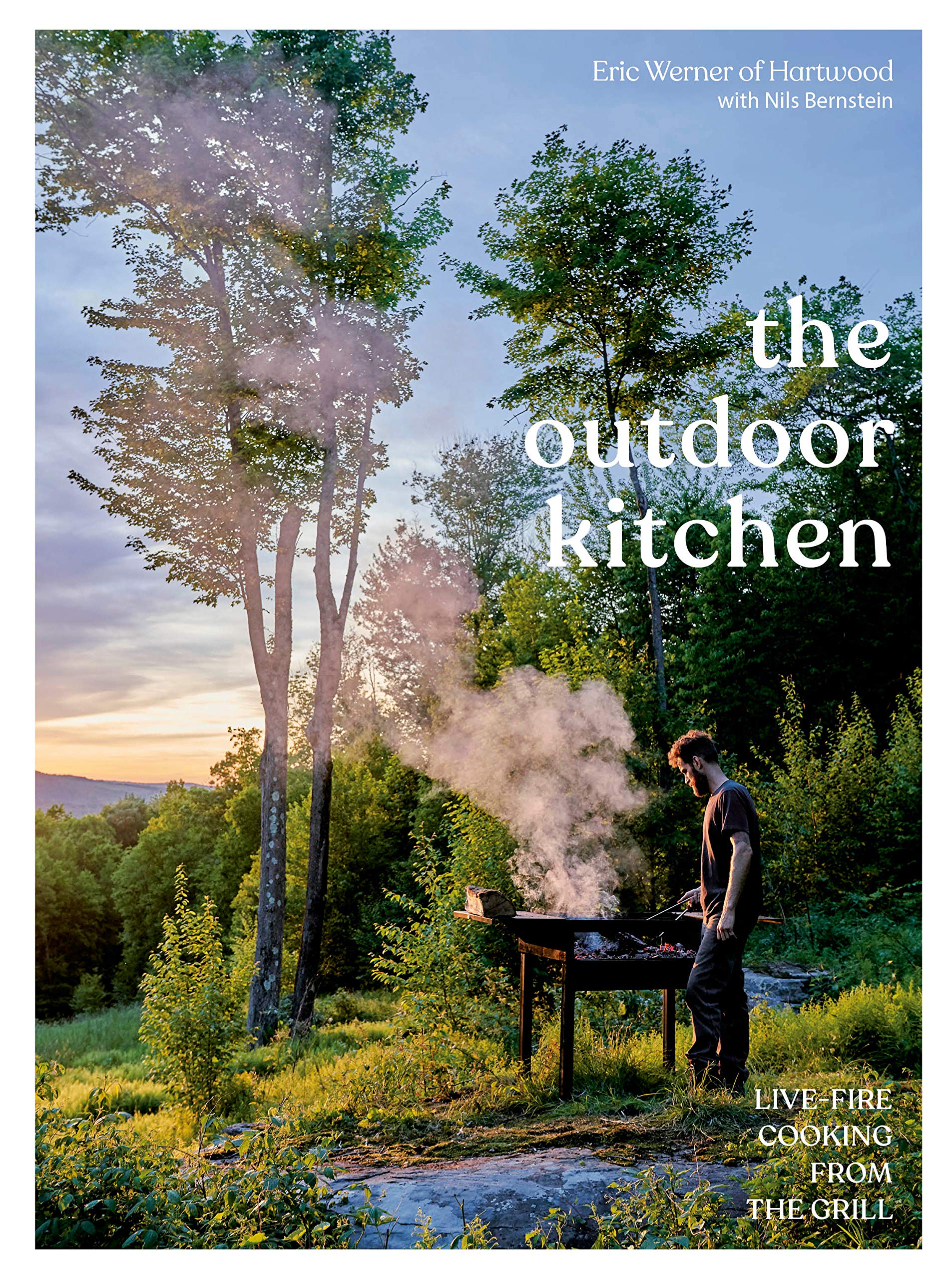 The Outdoor Kitchen: Live-Fire Cooking from the Grill (Eric Werner)
