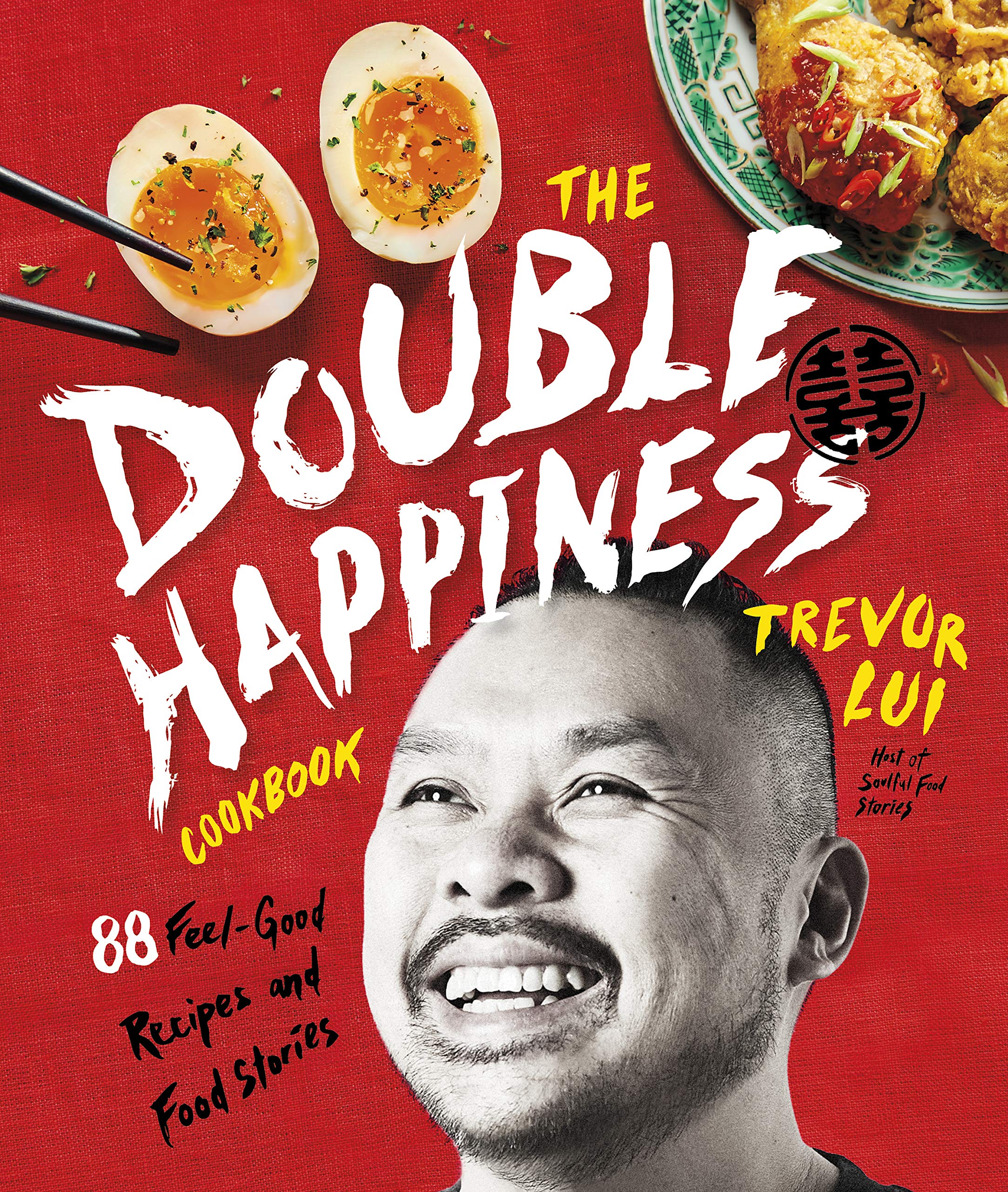 The Double Happiness Cookbook: 88 Feel-Good Recipes and Food Stories (Trevor Lui)