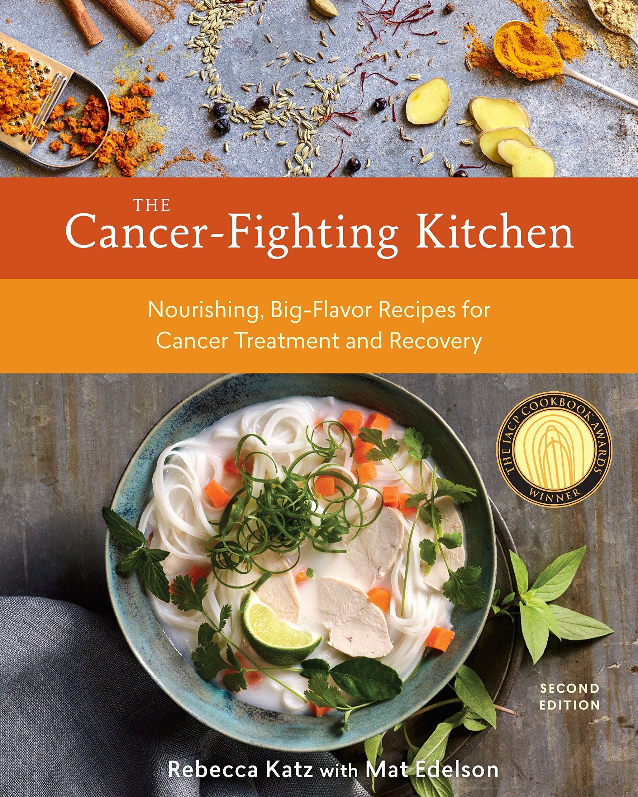 The Cancer-Fighting Kitchen, Second Edition: Nourishing, Big-Flavor Recipes for Cancer Treatment and Recovery (Rebecca Katz)