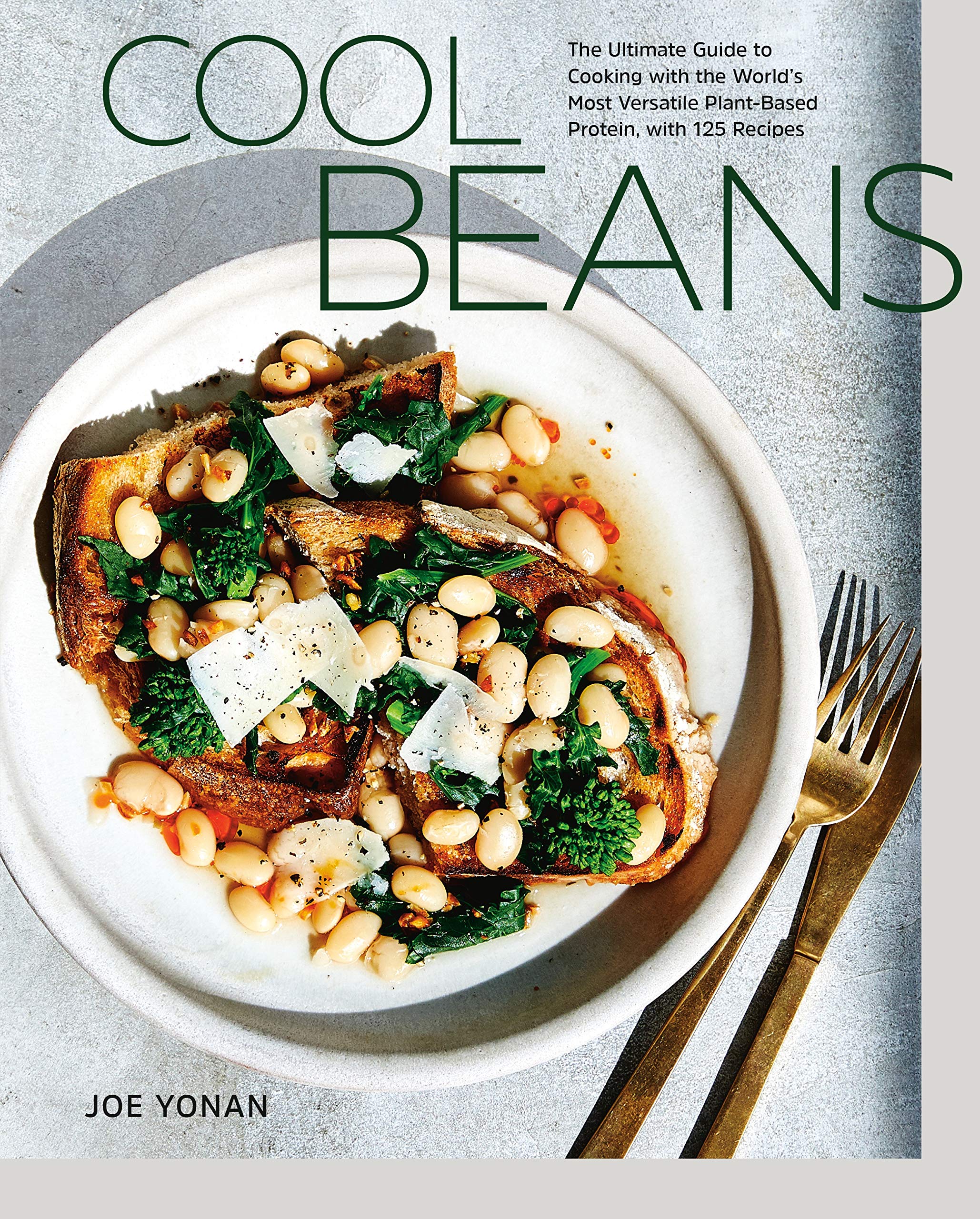 Cool Beans: The Ultimate Guide to Cooking with the World's Most Versatile Plant-Based Protein, with 125 Recipes (Joe Yonan)