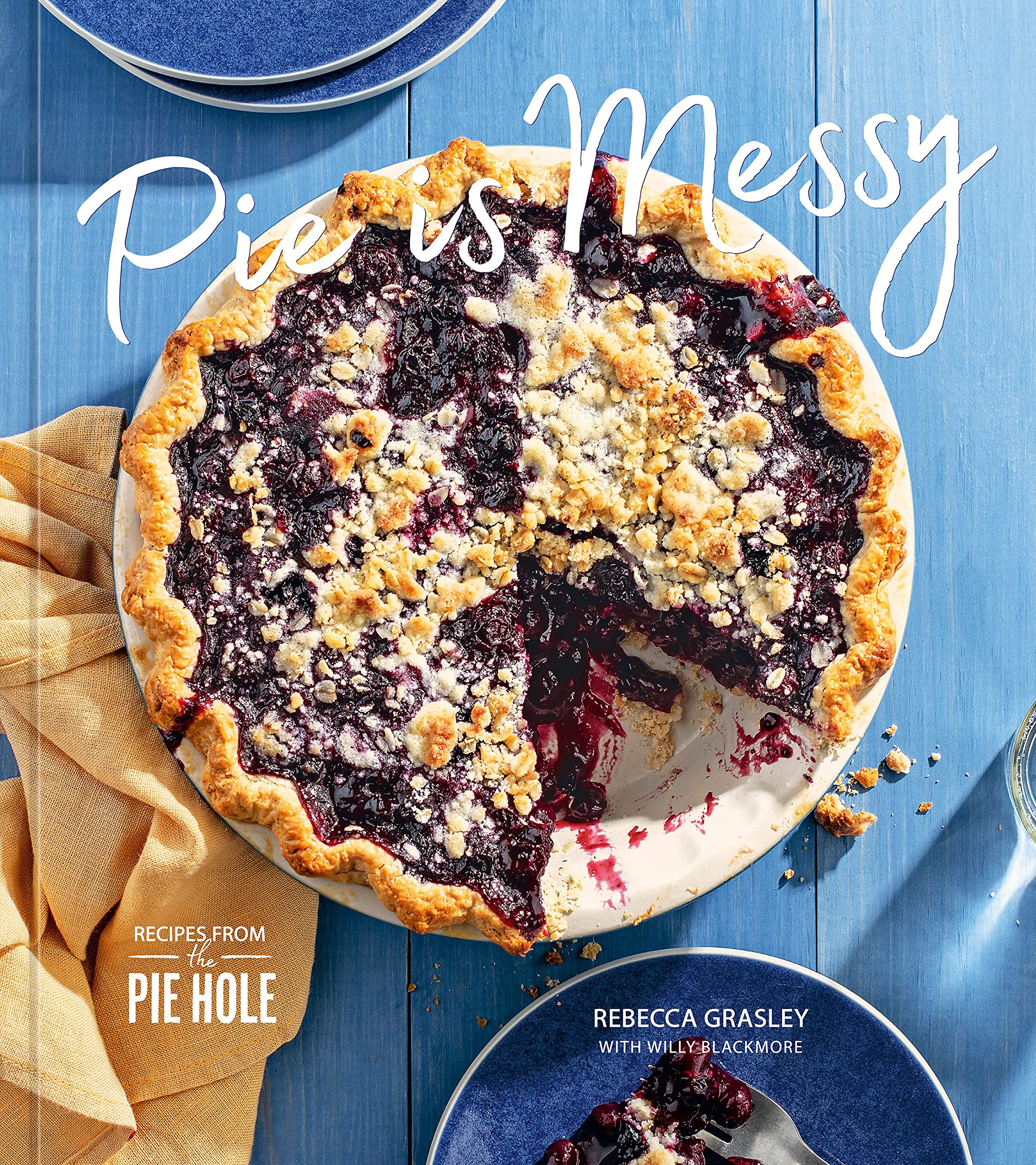 Pie is Messy: Recipes from The Pie Hole (Rebecca Grasley, Willy Blackmore) *Signed*
