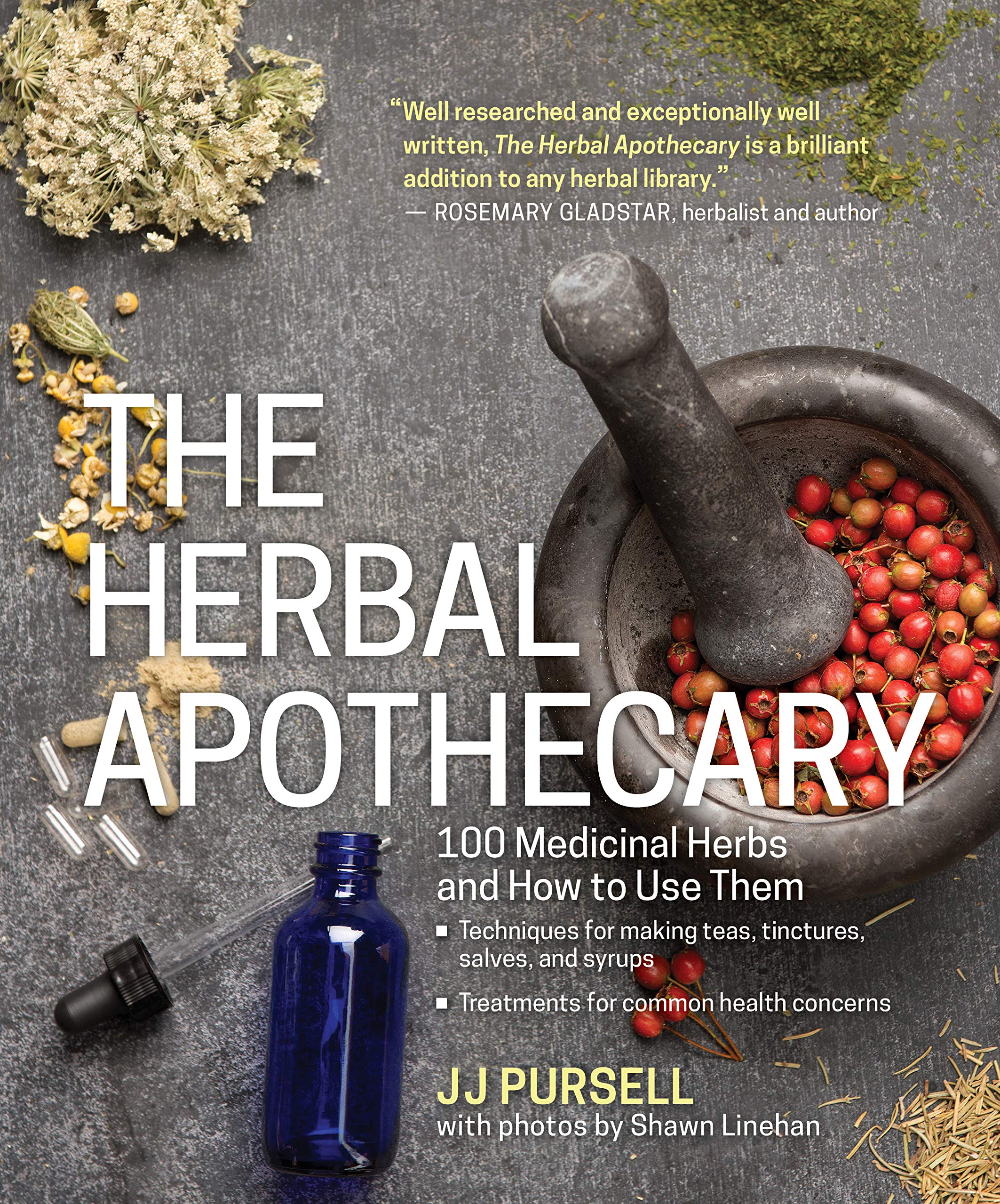 The Herbal Apothecary: 100 Medicinal Herbs and How to Use Them (JJ Pursell)