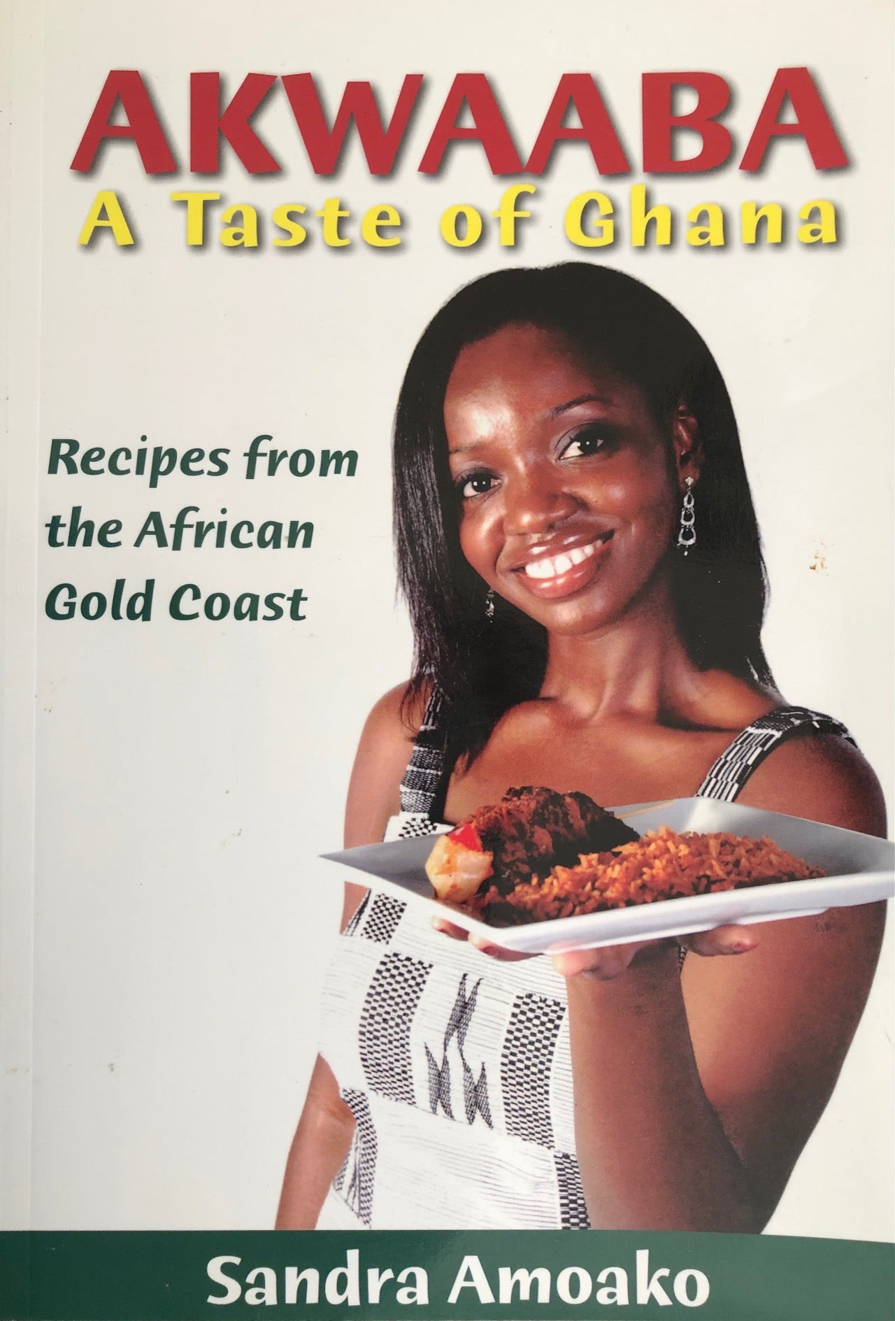 (Ghana) Sandra Amoako. Akwaaba - A Taste of Ghana: Recipes from the African Gold Coast.