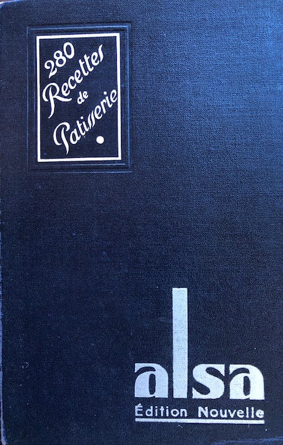 (Pastry - Alsace) Les Bonnes Recettes "Alsa": Tome Premier - Patisseries.