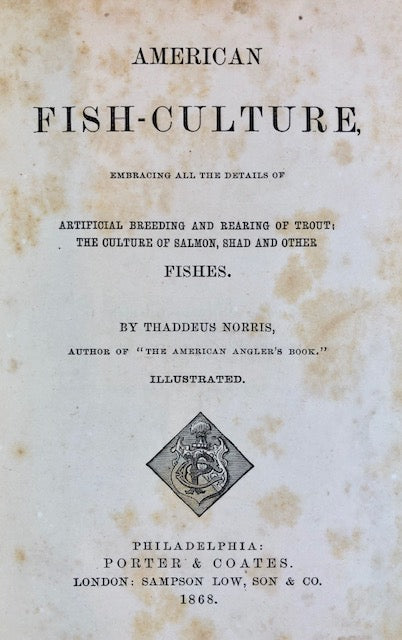 (Seafood) Norris, Thaddeus.  American Fish Culture, embracing all the details of Artificial Breeding and Rearing of Trout; the Culture of Salmon, Shad and Other Fishes.