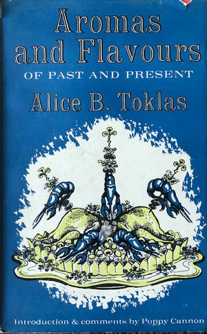 (*NEW ARRIVAL*) (Food Writing) Toklas, Alice B. Aromas and Flavours of Past and Present.