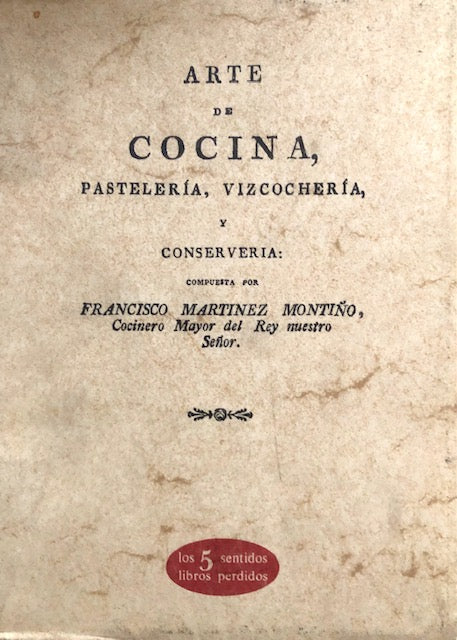 (Spanish) Montiño, Francisco Martinez. Arte de Cocina, Pasteleria, Vizcocheria, y Conserveria.