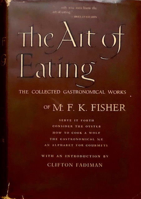 (*NEW ARRIVAL*) (Food Writing) Fisher, M.F.K. The Art of Eating: The Collected Gastronomical Works of M.F.K. Fisher. Intro. by Clifton Fadiman.