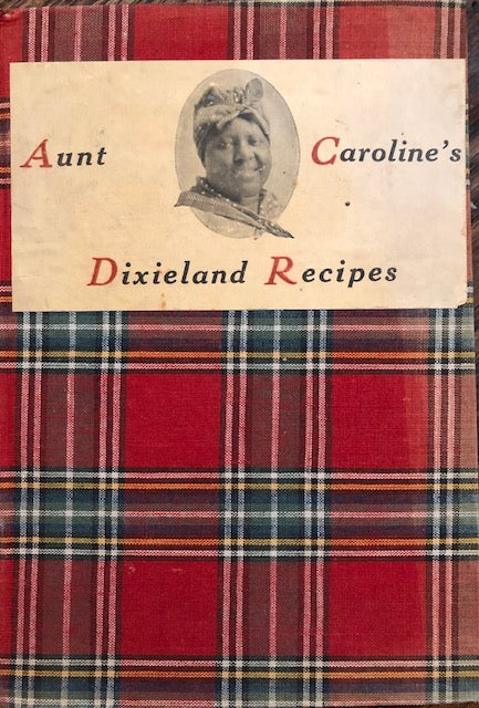 (*NEW ARRIVAL*) (Southern - African American) McKinney, Emma & William. Aunt Caroline's Dixieland Recipes: A Rare Collection of Choice Southern Dishes.