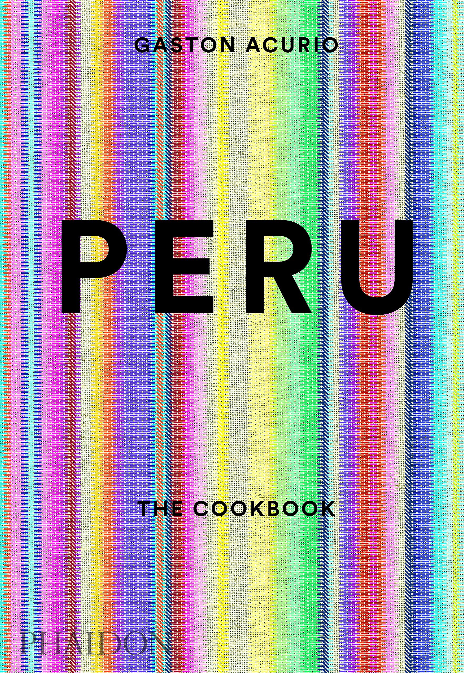 Peru: The Cookbook (Gaston Acurio)