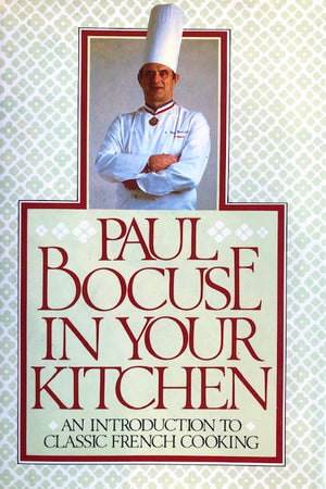 (*NEW ARRIVAL*) (French) Paul Bocuse. Paul Bocuse in Your Kitchen: An Introduction to Classic French Cooking.