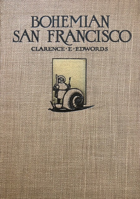 (*NEW ARRIVAL*) (San Francisco) Edwords, Clarence E. Bohemian San Francisco. *Signed*