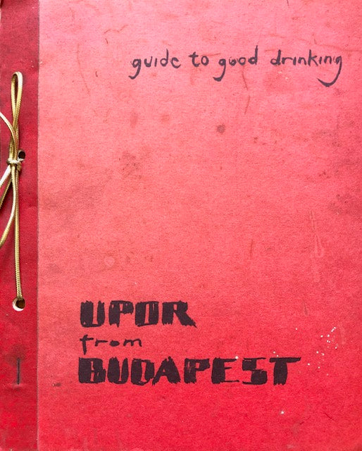 (Cocktails) Upor from Budapest: Guide to Good Drinking. 