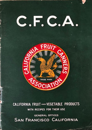 (California - Booklet) California Fruit Canners Assoc. California Fruit and Vegetable Products, with Recipes for their Use.