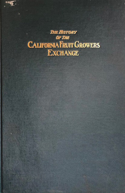 (California) Rahno Mabel MacCurdy. The History of the California Fruit Growers Exchange.