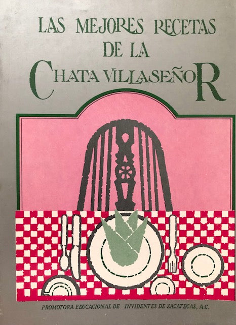 (Mexcian) Villaseñor Cabral, Maria Teresa. Las Mejores Recetas de la Chata Villaseñor.