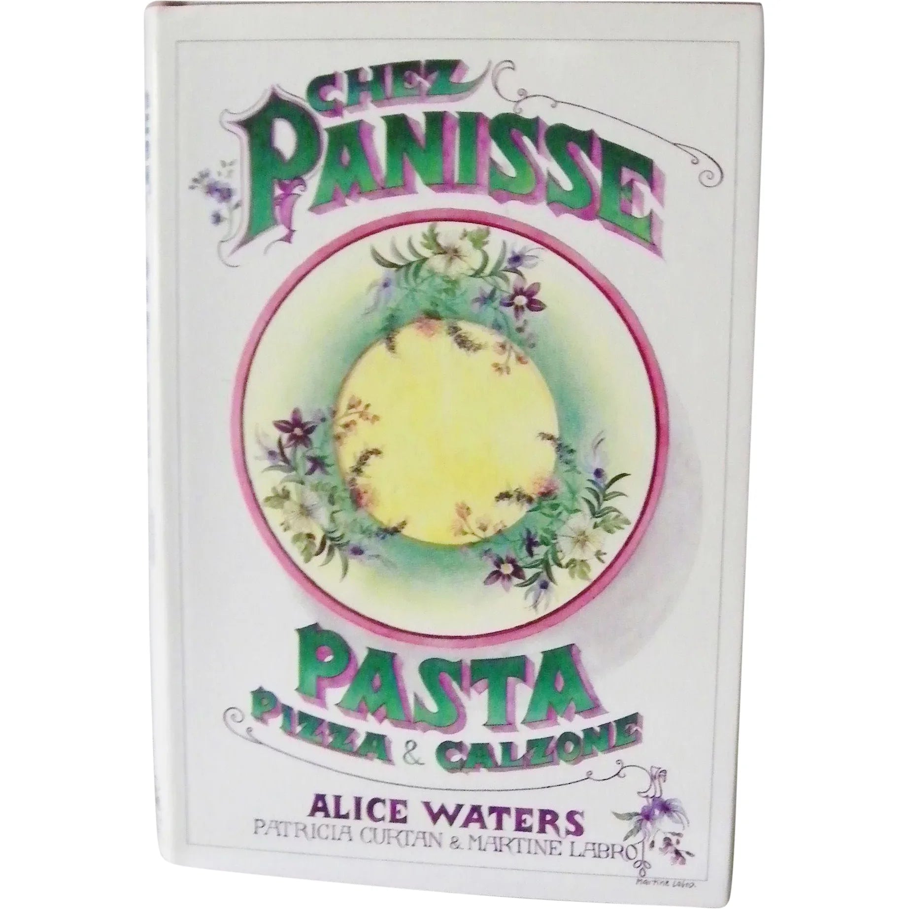 (*NEW ARRIVAL*) (Chez Panisse) Waters, Alice, Lindsey Shere & Martine Labro. Chez Panisse Pasta, Pizza & Calzone *Signed*