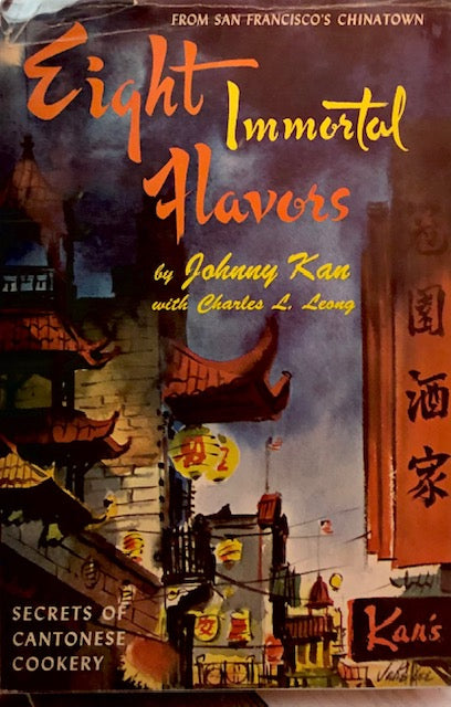 (*NEW ARRIVAL*) (Chinese - San Francisco) Kan, Johnny & Charles Leong.  Eight Immortal Flavors from San Francisco’s Chinatown. *Signed*