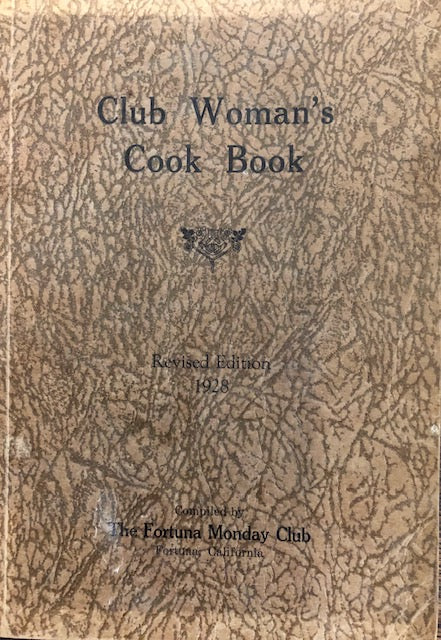 (California – Fortuna) Fortuna Monday Club. Club Woman’s Cook Book.