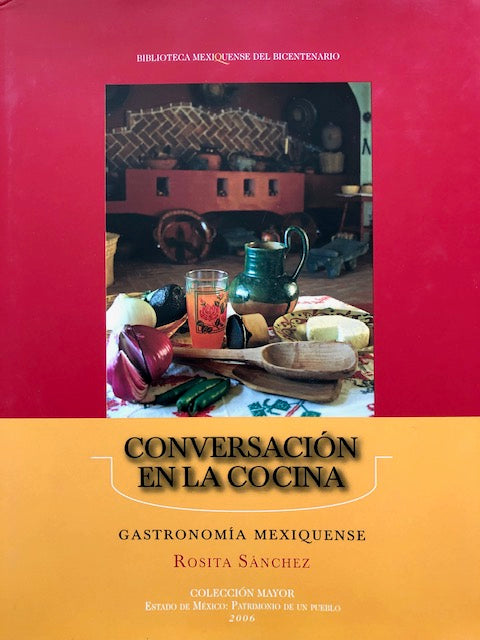(Mexican) Sanchez, Rosita. Conversacion en la Cocina: Gastronomia Mexiquense.