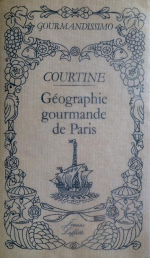 (French - Paris) Courtine, Robert. Géographie Gourmande de Paris.