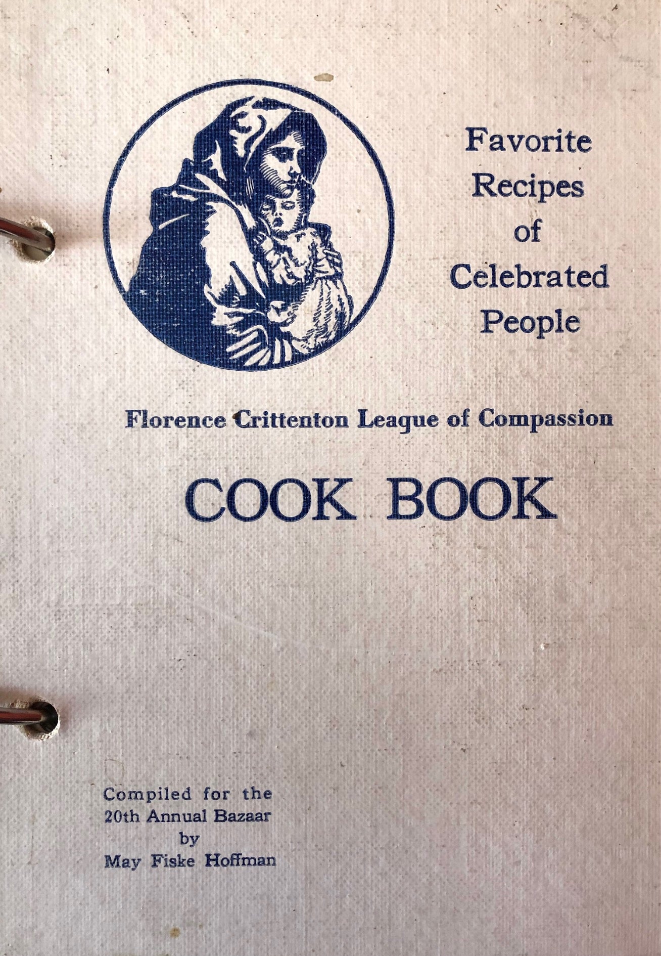 (Charity) May Fiske Hoffman, ed. Florence Crittenton League of Compassion Cook Book: Favorite Recipes of Celebrated People.