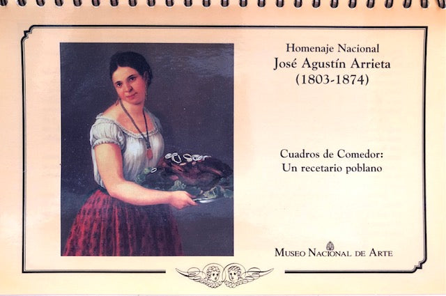 (Mexican) Homenaje Nacional Jose Agustin Arrieta (1803-1874): Cuadros de Comedor - Un recetario poblano.