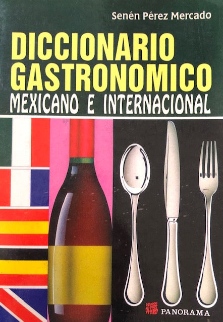 (Mexican) Mercado, Senen Perez. Diccionario Gastronomico Mexicano e Internacional.