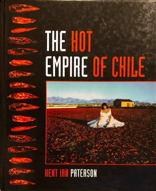 (Chilies) Kent Ian Patterson. The Hot Empire of Chile.