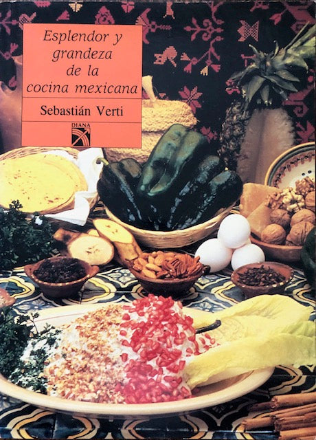 (Mexican) Verti, Sebastian. Esplendor Grandeza de la Cocina Mexicana.