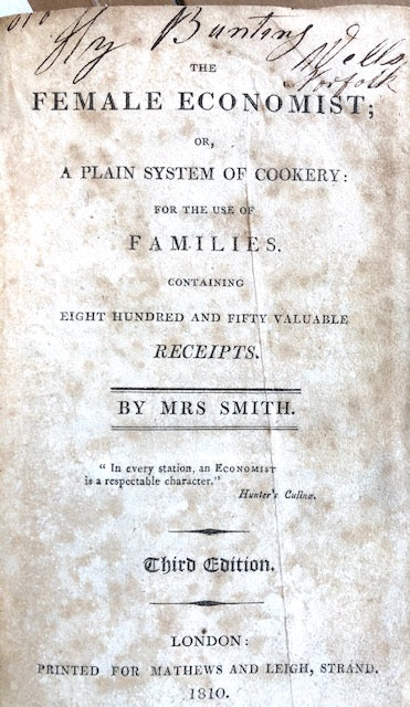 The Female Economist; or, A Plain System of Cookery: for the Use of Families, containing Eight Hundred and Fifty Valuable Receipts (Mrs. Smith)