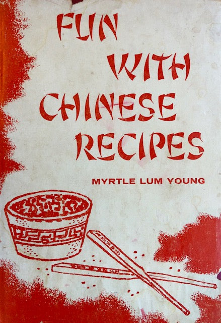 (Chinese) Young, Myrtle Lum. Fun with Chinese Recipes.