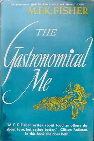 (Food Writing) Fisher, M.F.K. The Gastronomical Me.