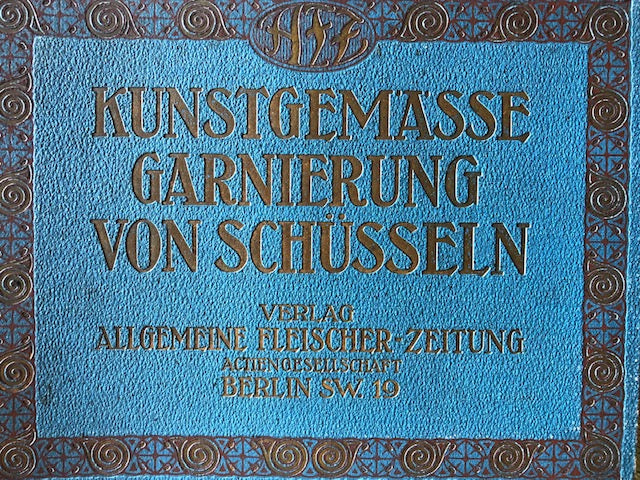 (Charcuterie) Brunsaut, Eugen. Kunstgemabe Garnierung von Schusseln mit 36 farbigen Mustertafeln; Zweite vollstandig umgearbeitete und stark vermehrte Auflage. 