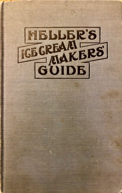 (Ice Cream) Heller, B.  Heller’s Guide for Ice-Cream Makers.