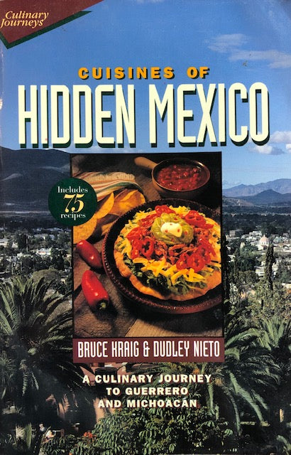 (Mexican) Kraig, Bruce & Dudley Nieto. Cuisines of Hidden Mexico: A Culinary Journey to Guerrero and Michoacan.