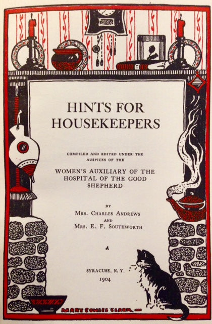 (Housekeeping) Andrews, Mrs. Charles & Mrs. E.F. (May) Southworth. Hints for Housekeepers.